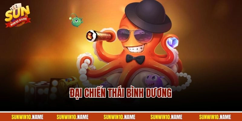 Đại Chiến Thái Bình Dương – Siêu Phẩm Bắn Cá Hot Nhất Sunwin